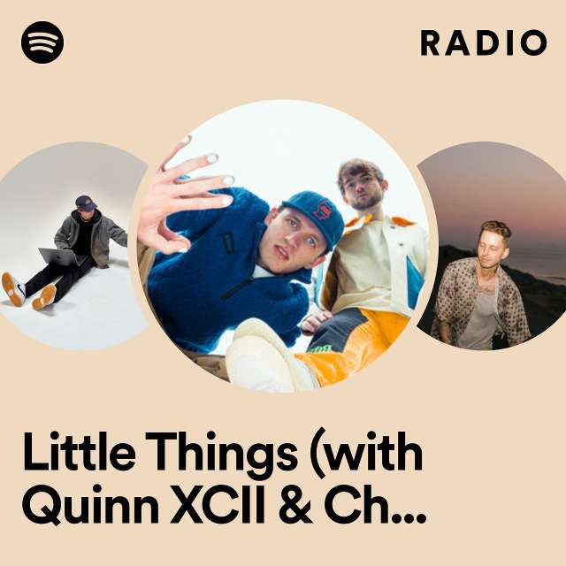 Little Things (with Quinn XCII & Chelsea Cutler) Radio
