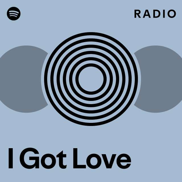 I Got Love Radio - playlist by Spotify | Spotify