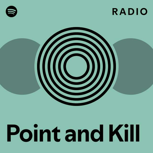 Point and Kill Radio playlist by Spotify Spotify