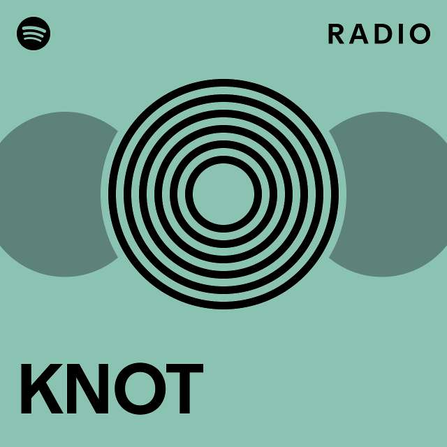 KNOT Radio - playlist by Spotify | Spotify
