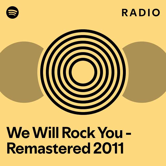 We Will Rock You Remastered 2011 Radio playlist by Spotify Spotify