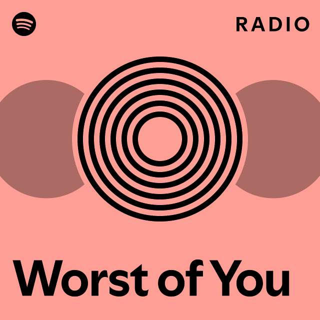 Worst of You Radio - playlist by Spotify | Spotify