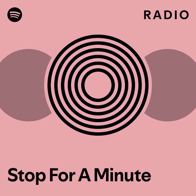 Stop For A Minute Radio Playlist By Spotify Spotify