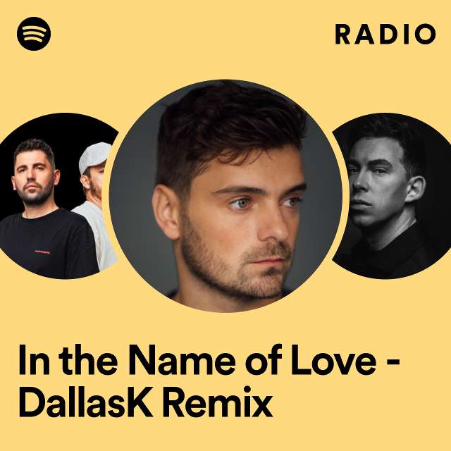 In the Name of Love - DallasK Remix Radio