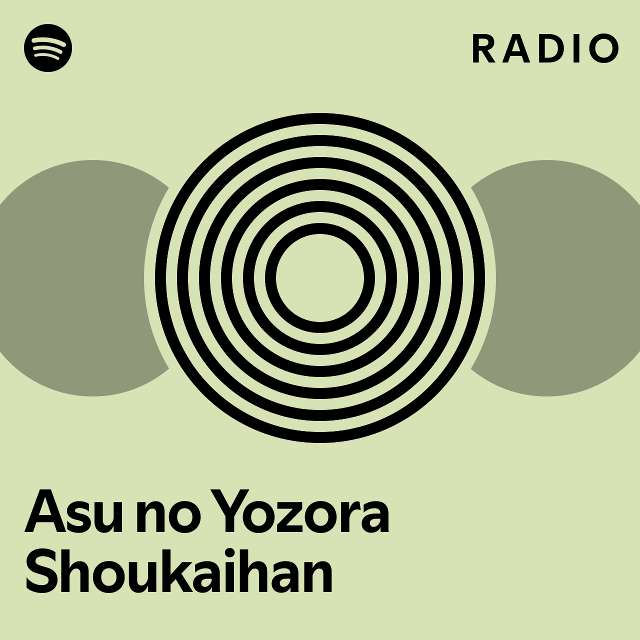 Asu no yozora shoukaihan radio playlist by spotify spotify