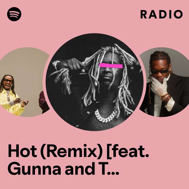 Hot Remix Feat Gunna And Travis Scott Radio Playlist By Spotify Spotify 