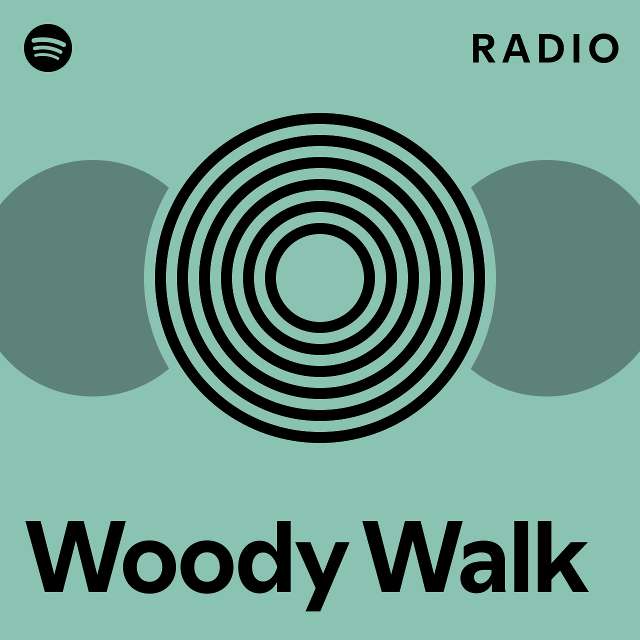 Woody walk radio playlist by spotify spotify