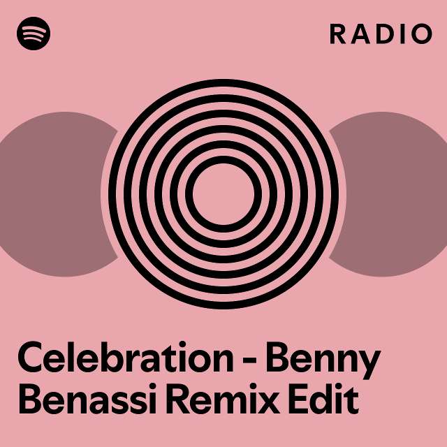 Celebration - Benny Benassi Remix Edit Radio - Playlist By Spotify.