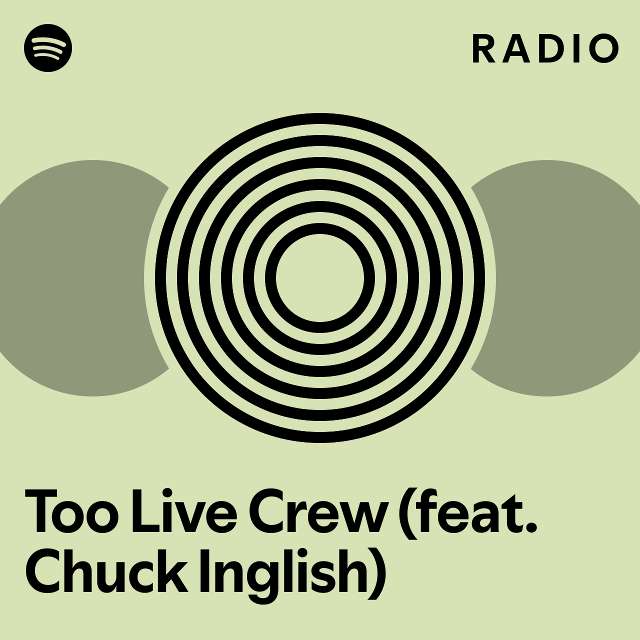 Too Live Crew (feat. Chuck Inglish) Radio - playlist by Spotify | Spotify