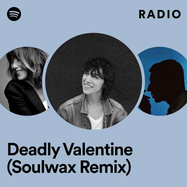 Deadly Valentine (Soulwax Remix) Radio