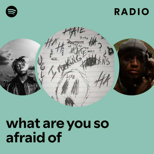 what are you so afraid of Radio