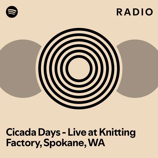 Cicada days live at knitting factory spokane wa radio playlist by