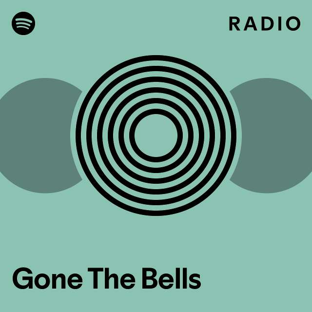 Gone The Bells Radio playlist by Spotify Spotify