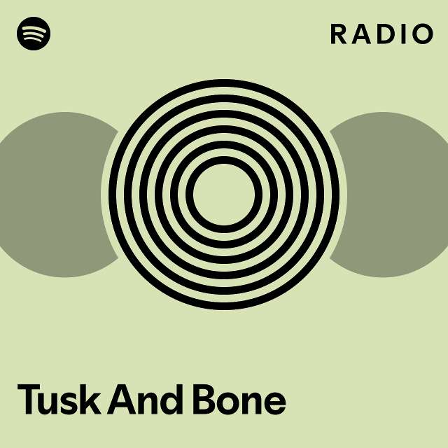 Tusk And Bone Radio - playlist by Spotify | Spotify