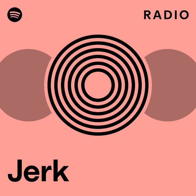 Jerk Radio playlist by Spotify Spotify