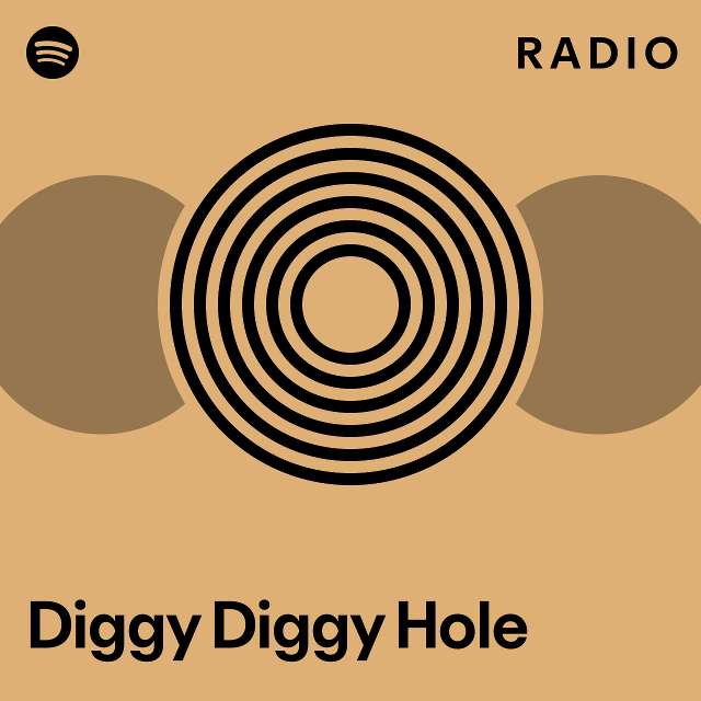 Diggy Diggy Hole Radio Playlist By Spotify Spotify 8721