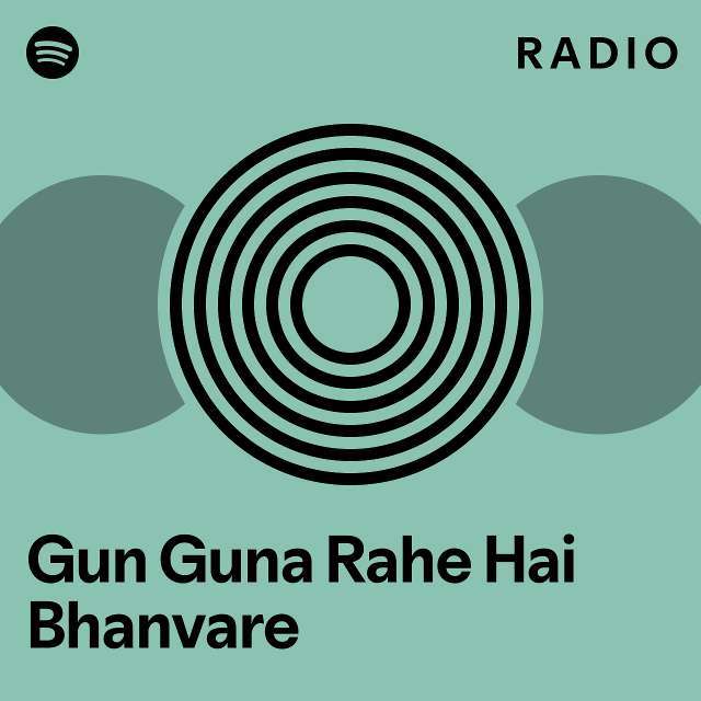 Gun Guna Rahe Hai Bhanvare Radio - playlist by Spotify | Spotify