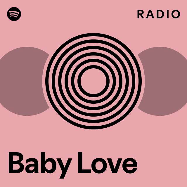 Baby Love Radio - playlist by Spotify | Spotify