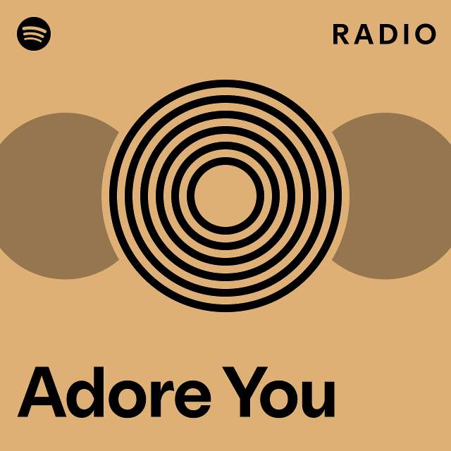 Adore You Radio - playlist by Spotify | Spotify