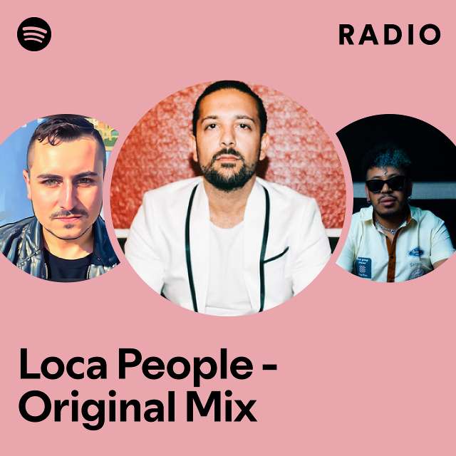 Loca People - Original Mix Radio - playlist by Spotify | Spotify