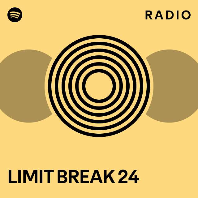 limit-break-24-radio-playlist-by-spotify-spotify