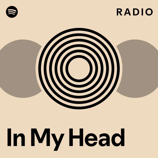 In My Head Radio Playlist By Spotify Spotify 9891