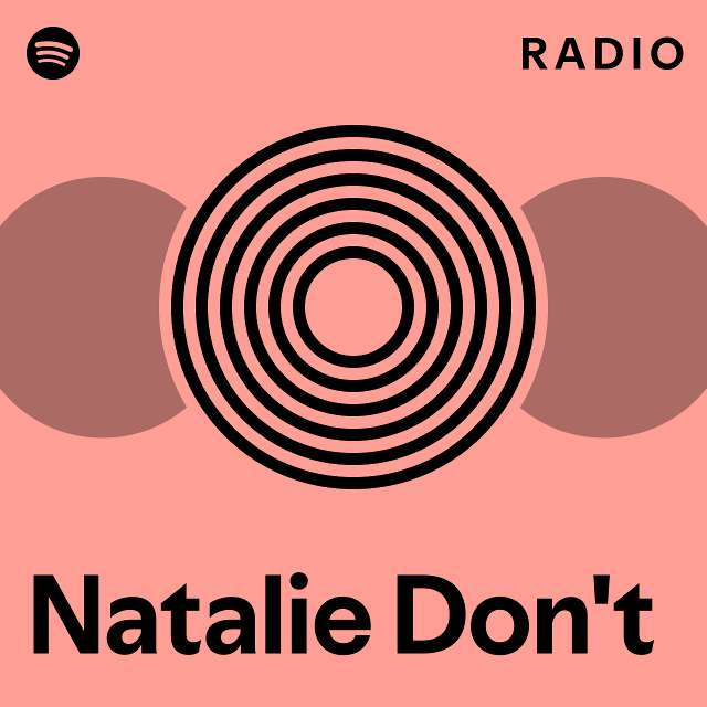 Natalie Don't Radio - playlist by Spotify | Spotify