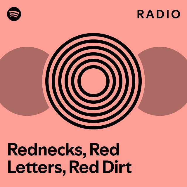 Rednecks, Red Letters, Red Dirt Radio playlist by Spotify Spotify