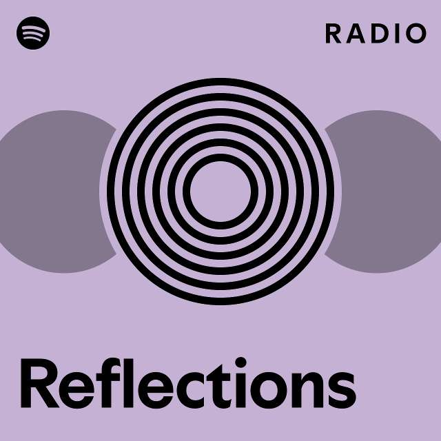 Reflections Radio - playlist by Spotify | Spotify