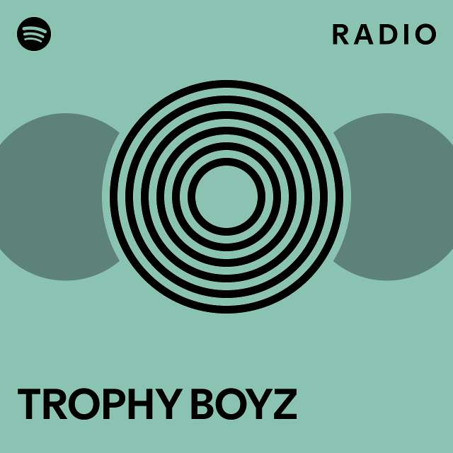 TROPHY BOYZ Radio - playlist by Spotify | Spotify