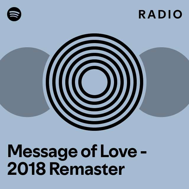 Message of Love - 2018 Remaster Radio - playlist by Spotify | Spotify