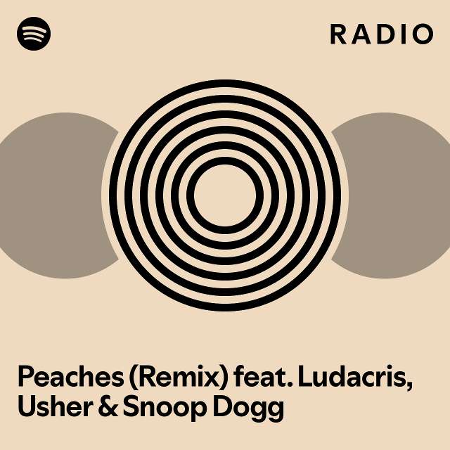 Peaches (Remix) feat. Ludacris, Usher & Snoop Dogg Radio playlist by