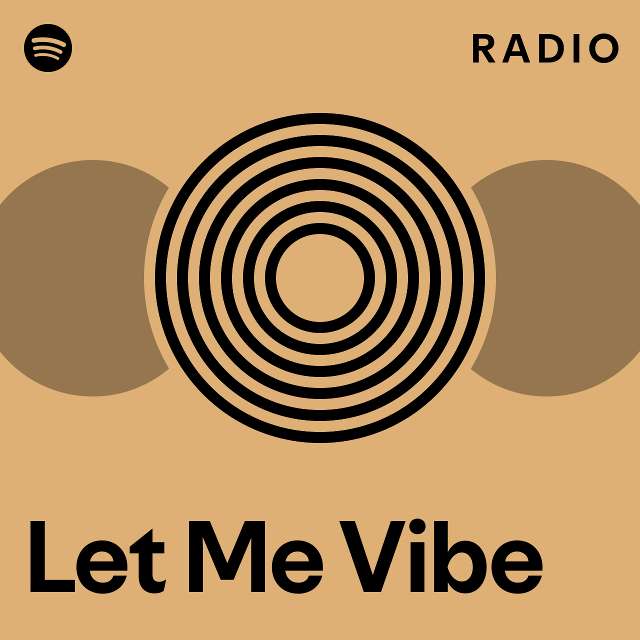 Let me vibe radio playlist by spotify spotify