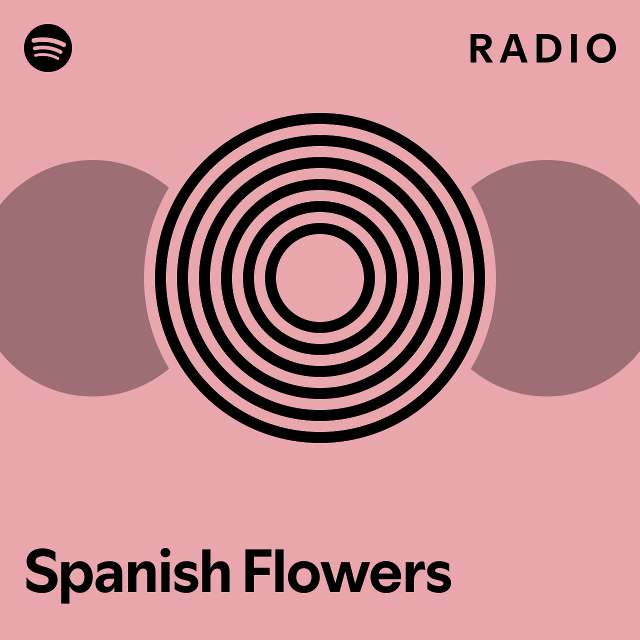 Spanish Flowers Radio playlist by Spotify Spotify