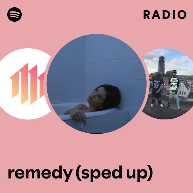 Remedy Sped Up Radio Playlist By Spotify Spotify