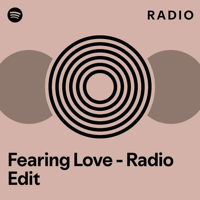 Fearing Love Radio Edit Radio Playlist By Spotify Spotify