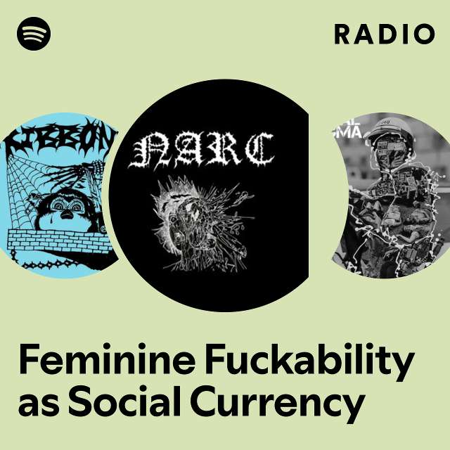 Feminine Fuckability as Social Currency Radio