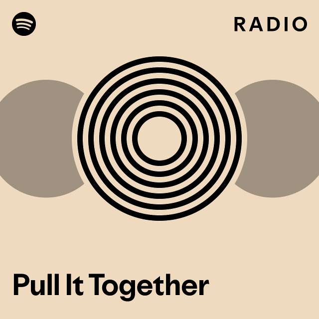 Pull It Together Radio - playlist by Spotify | Spotify