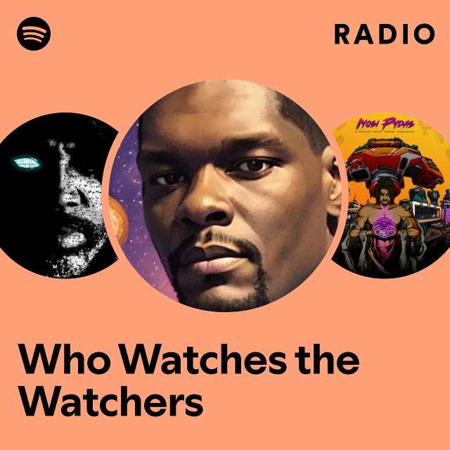Who Watches the Watchers Radio