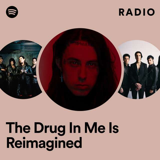 The Drug In Me Is Reimagined Radio