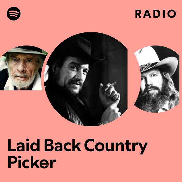 Laid Back Country Picker Radio - playlist by Spotify | Spotify
