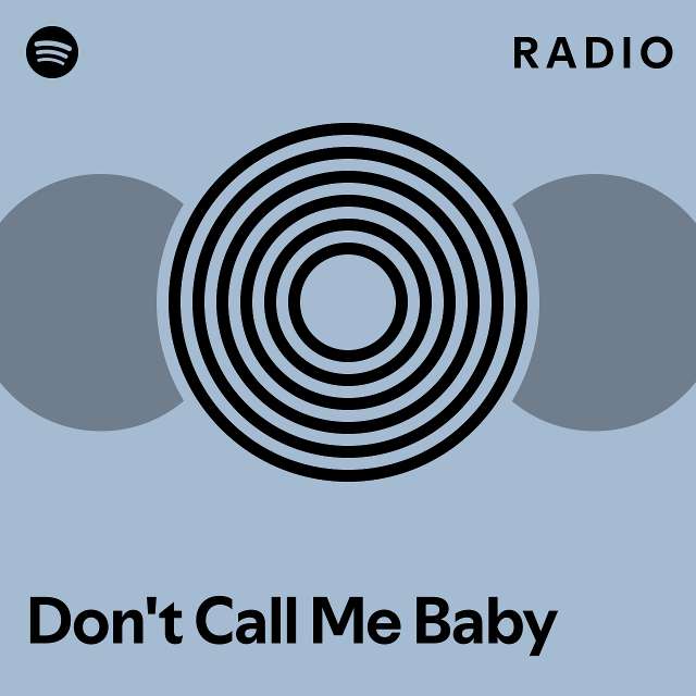 Don't Call Me Baby Radio - Playlist By Spotify | Spotify