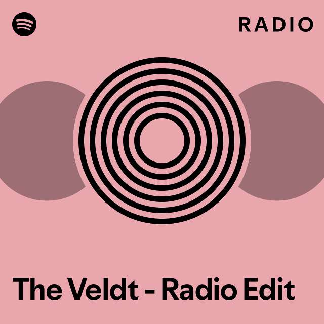The veldt radio edit radio playlist by spotify spotify