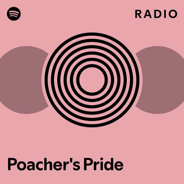 Poacher's Pride Radio playlist by Spotify Spotify