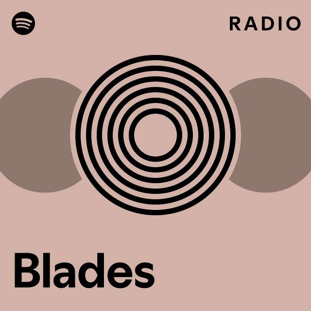 Blades Radio - playlist by Spotify | Spotify