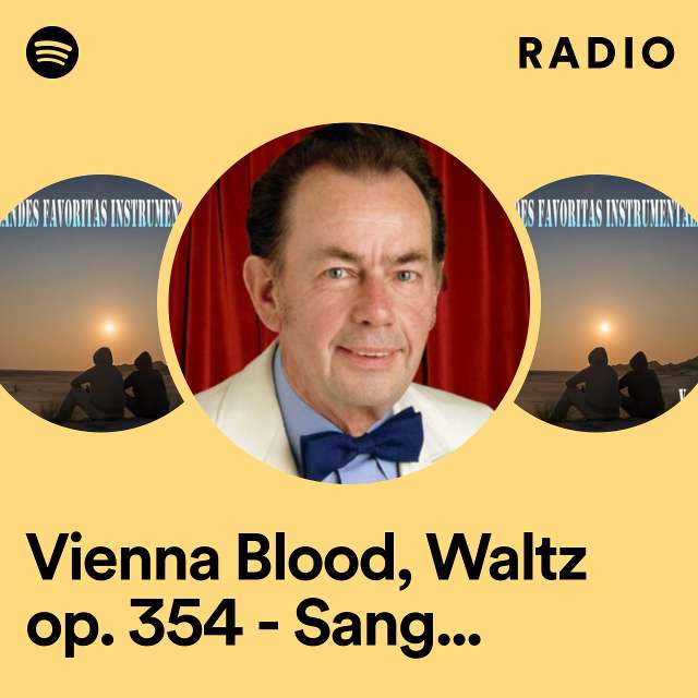 Vienna Blood, Waltz op. 354 - Sang Viennoise, Valse - Wiener Blut opus 354 Radio