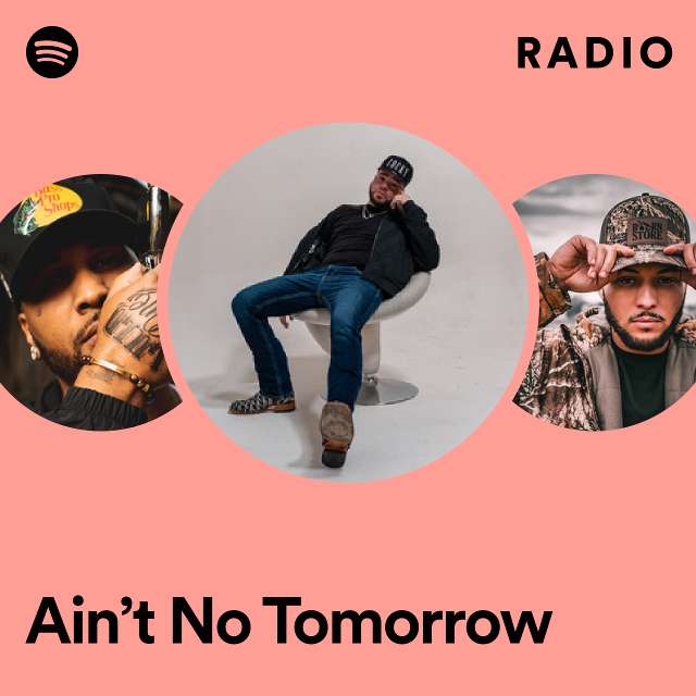 Ain’t No Tomorrow Radio