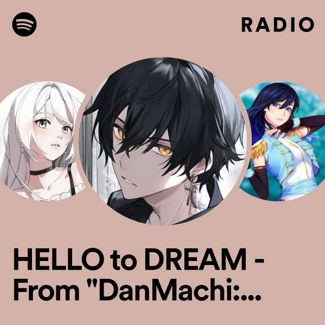 HELLO to DREAM - From "DanMachi: Is It Wrong to Try to Pick Up Girls in a Dungeon? Season 2" Radio