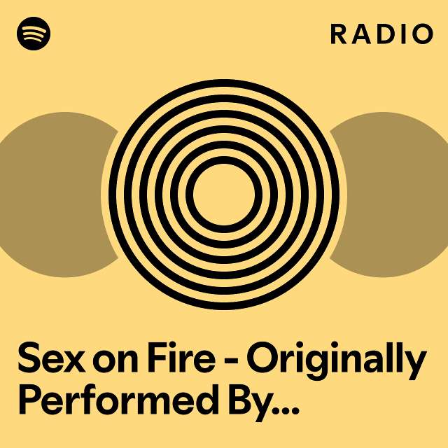 Sex On Fire Originally Performed By Kings Of Leon Radio Playlist By