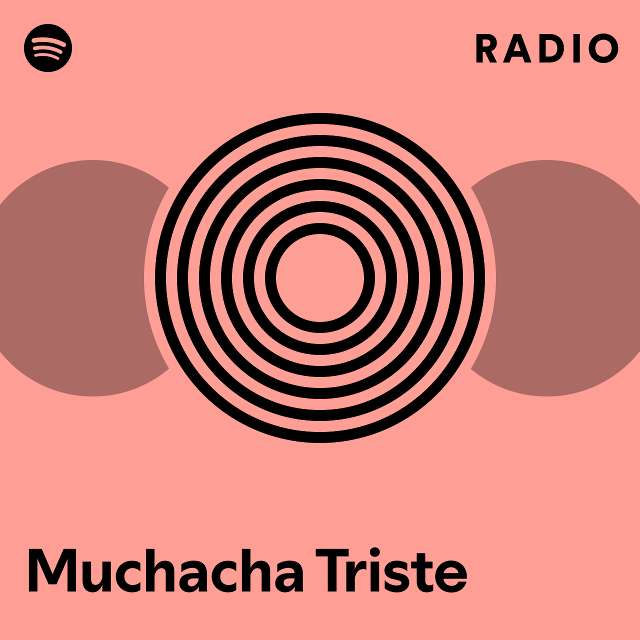 Muchacha Triste Radio - playlist by Spotify | Spotify